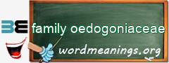WordMeaning blackboard for family oedogoniaceae